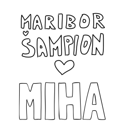 Online izdelana pobarvanka - Pobarvanka imena MIHA in pobarvanka MARIBOR ŠAMPION