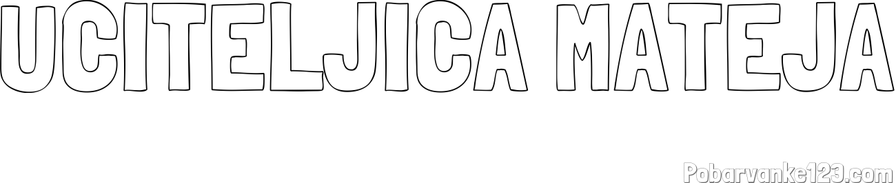 Pobarvanka imena UČITELJICA MATEJA