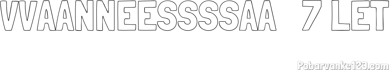 Pobarvanka imena VVAANNEESSSSAA   7 LET