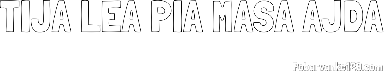 Pobarvanka imena TIJA LEA PIA MAŠA AJDA