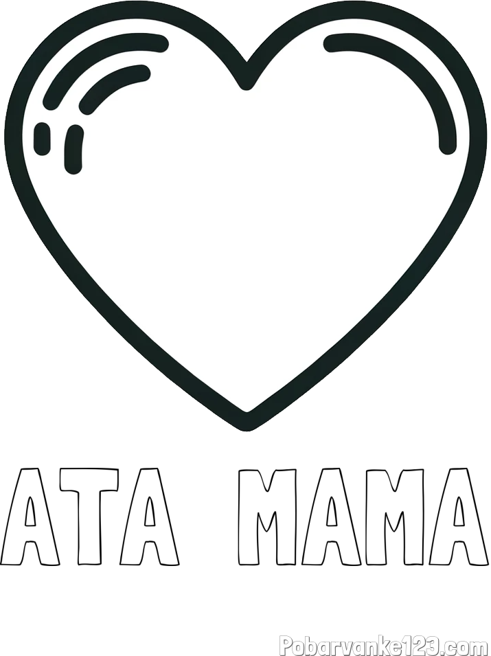Pobarvanka imena ATA  MAMA in pobarvanka lepega srčka