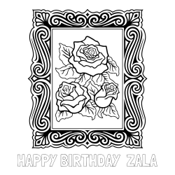 Online izdelana pobarvanka - Pobarvanka imena HAPPY BIRTHDAY  ZALA in pobarvanka  uokvirjene slike vrtnic