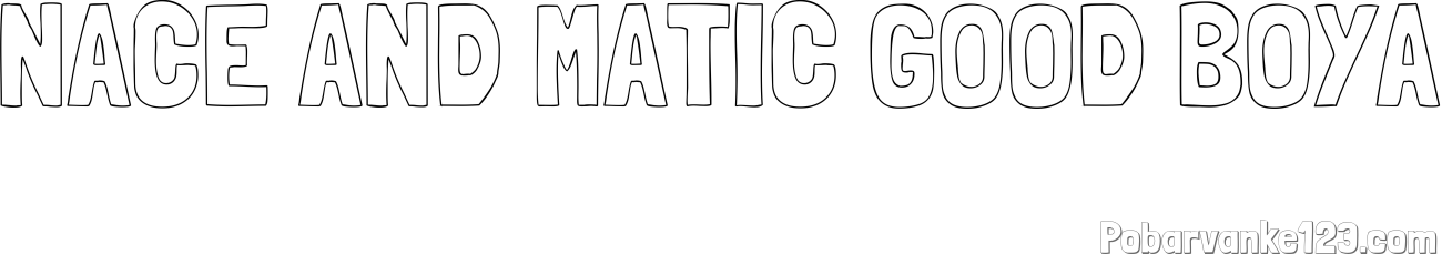Pobarvanka imena NACE AND MATIC GOOD BOYA