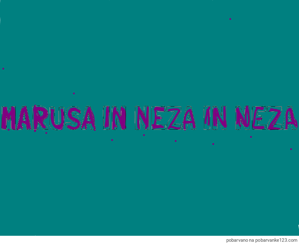 POBARVANA POBARVANKA - Pobarvanka imena MARUŠA IN NEŽA IN NEŽA